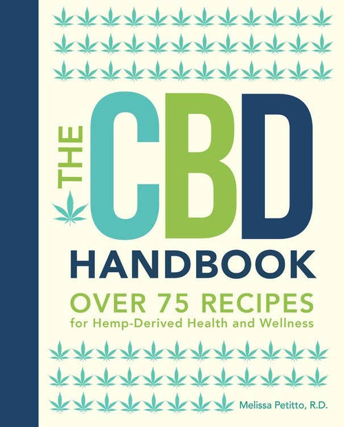 CBD Handbook: Over 75 Recipes for Hemp-Derived Health