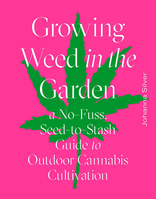 Growing Weed in the Garden: A No-Fuss, Seed-to-Stash Guide