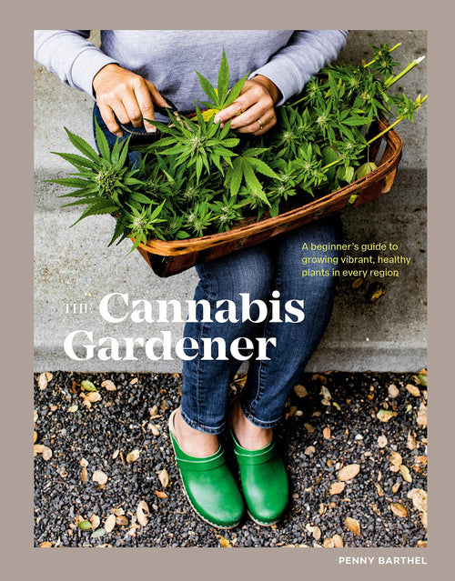 Cannabis Gardener: A Beginner's Guide to Growing