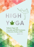 High Yoga: Enhance Yoga with Cannabis and CBD