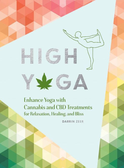 High Yoga: Enhance Yoga with Cannabis and CBD