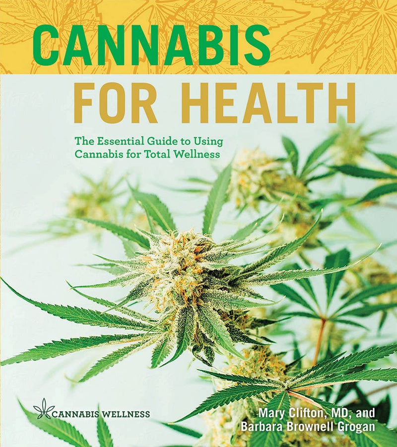 Cannabis for Health: Using Cannabis for Total Wellness