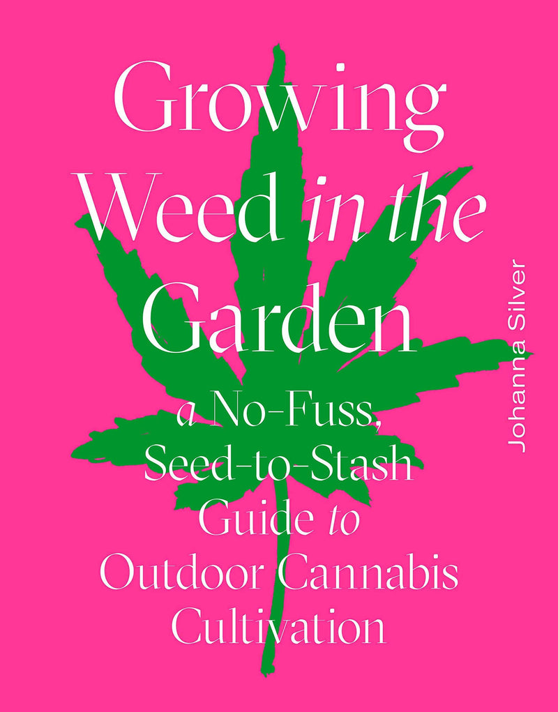 Growing Weed in the Garden: A No-Fuss, Seed-to-Stash Guide